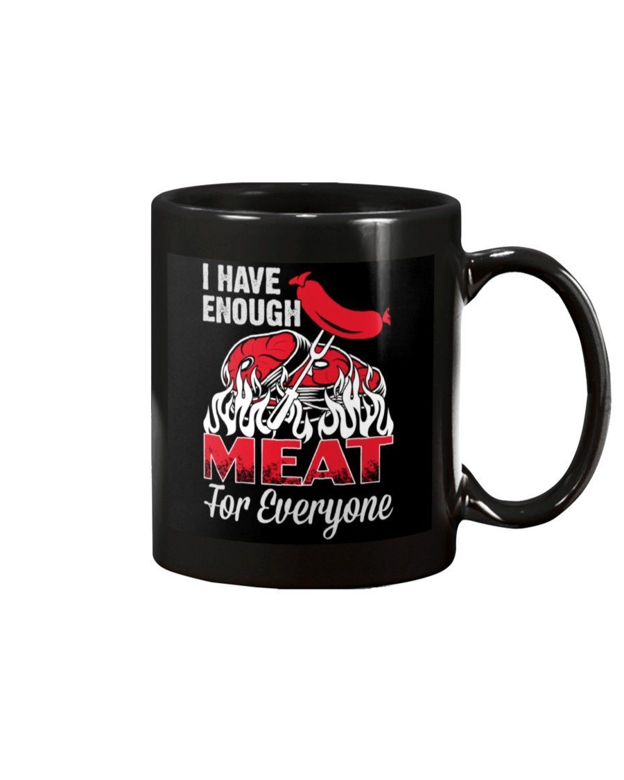 I Have Enough Meat For Everyone Mug Drinkware Fuel 15oz, Black Black 15Oz