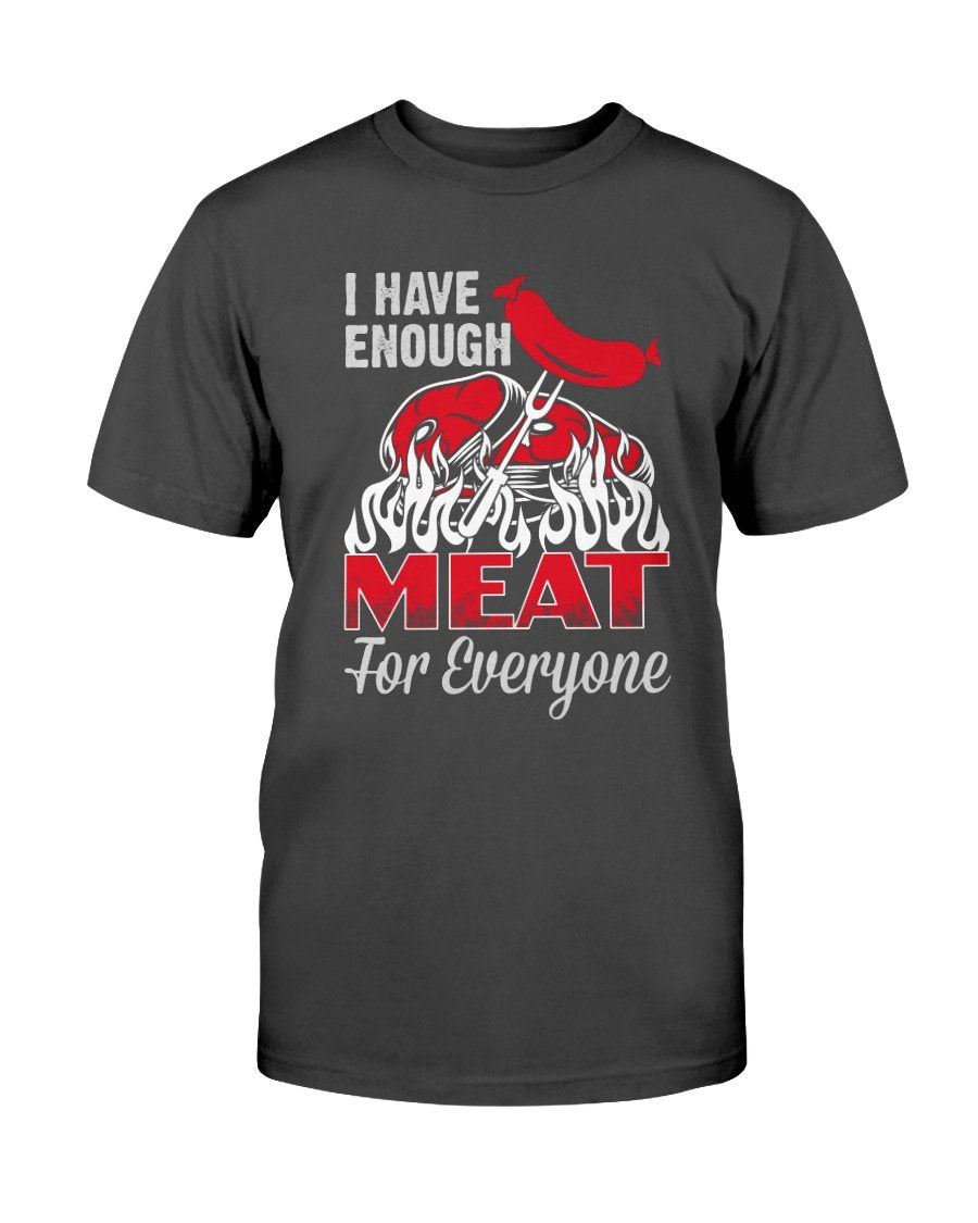 I Have Enough Meat For Everyone T-Shirt Apparel Fuel Dark Colored T-Shirt Black S