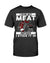 I Rub My Meat Before I Stick It In T-Shirt Apparel Fuel Black S 