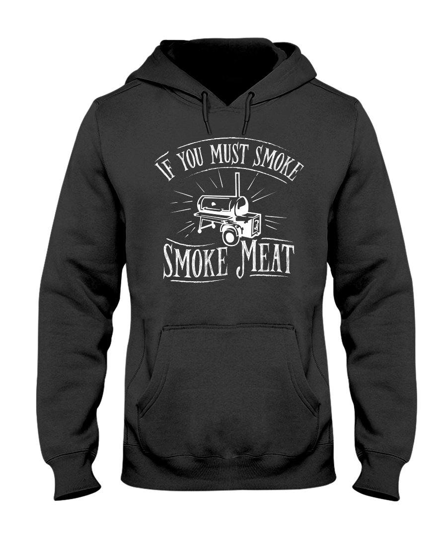 If You Must Smoke Smoke Meat Apparel Fuel Dark Colored Hoodie Black S