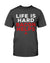 Life Is Hard Bacon Helps T-Shirt Apparel Fuel Dark Colored T-Shirt Black S