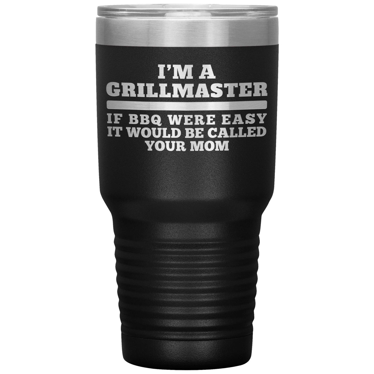 I&#39;m A Grillmaster 30oz Tumbler