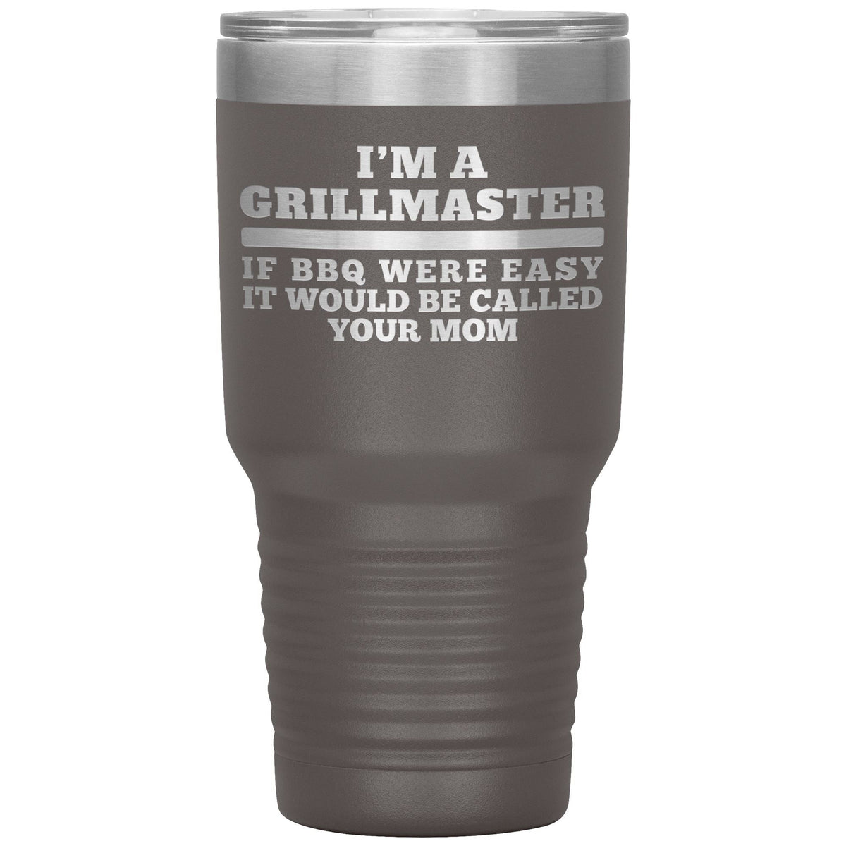 I&#39;m A Grillmaster 30oz Tumbler