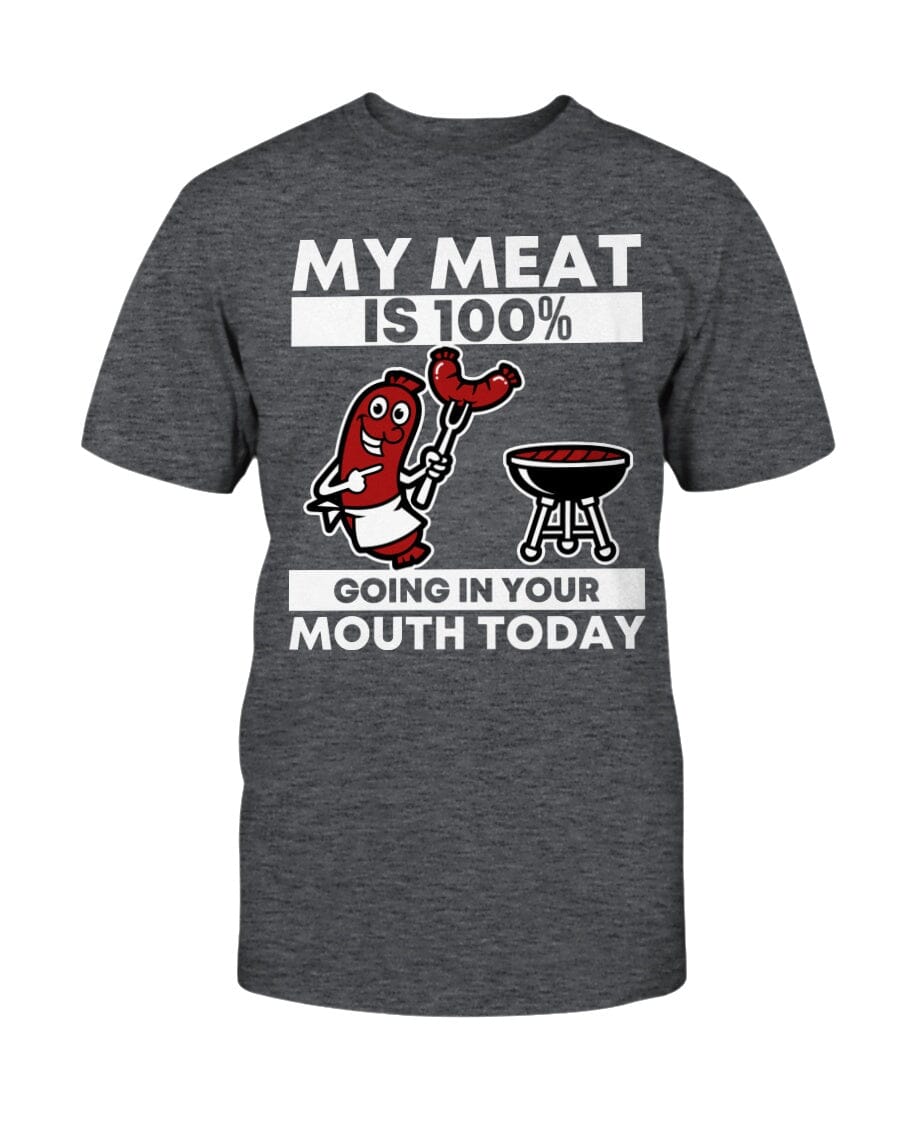 0072 - My meat is 100 going in your mouth today Apparel Fuel White Charcoal Heather S
