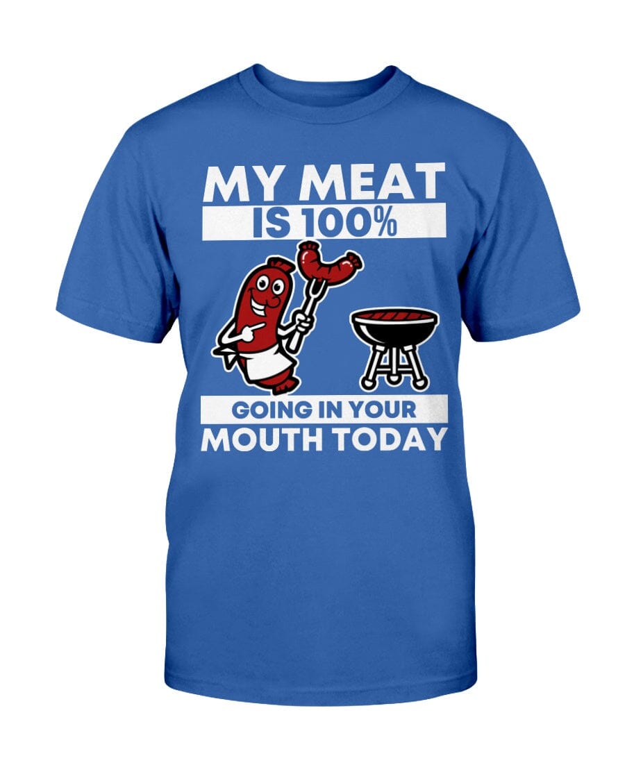 0072 - My meat is 100 going in your mouth today Apparel Fuel White Deep Royal S