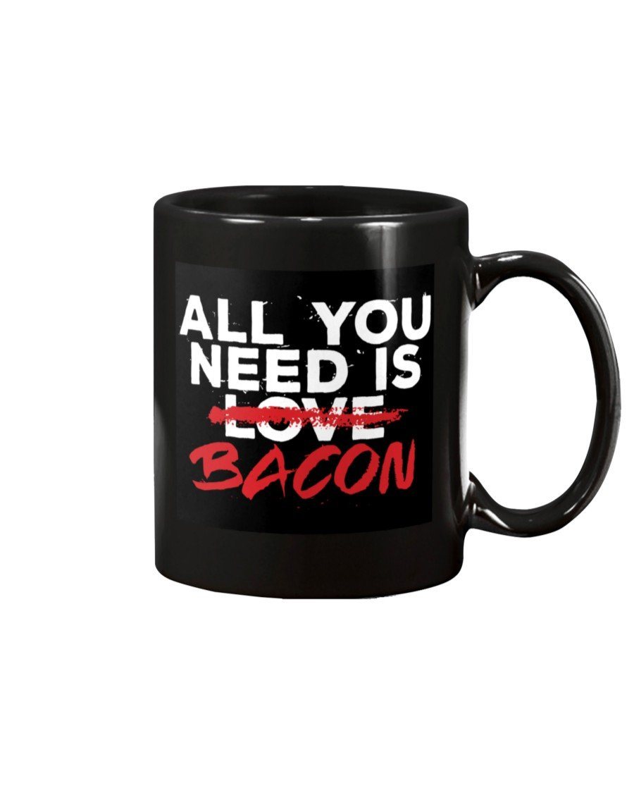 All You Need Is Bacon Mug Drinkware Fuel 15oz, Black Black 15Oz