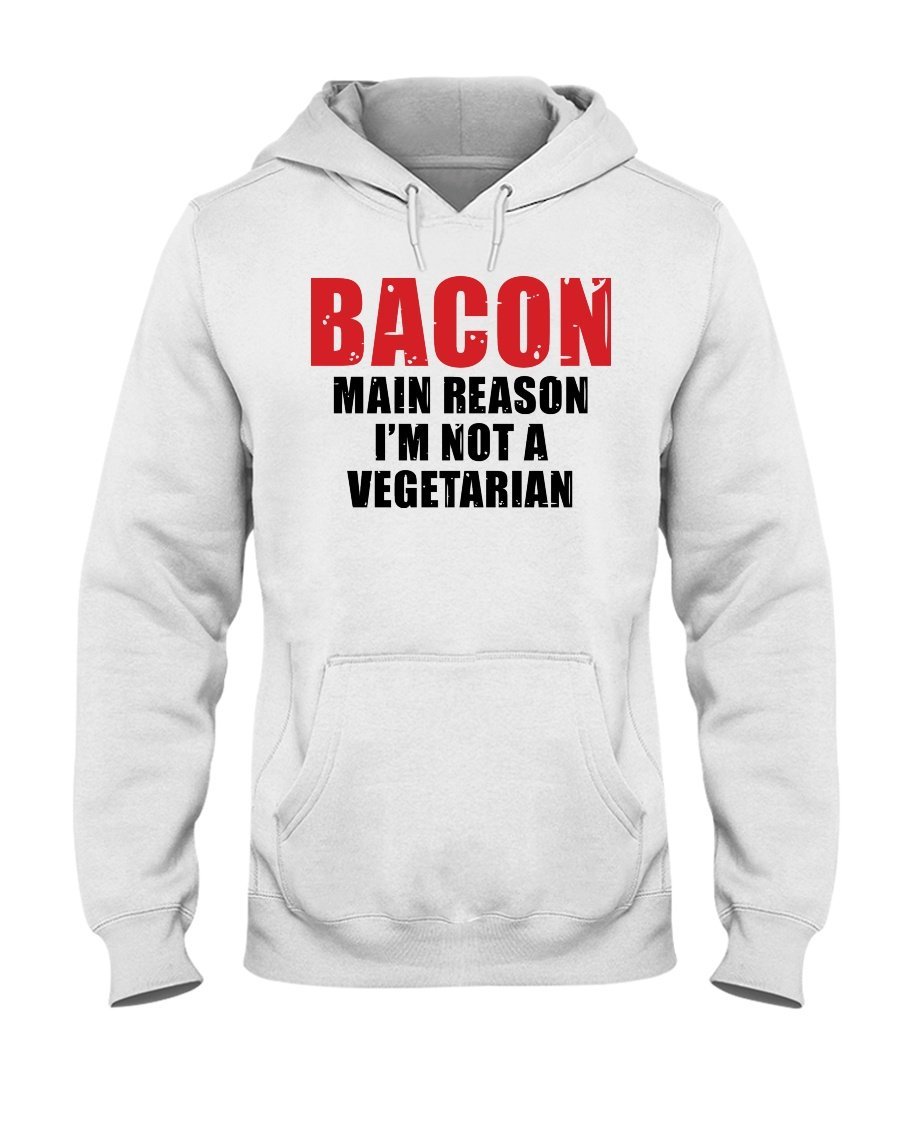 Bacon Main Reason I&#39;m Not a Vegetarian Apparel Fuel Light Colored Hoodie White S