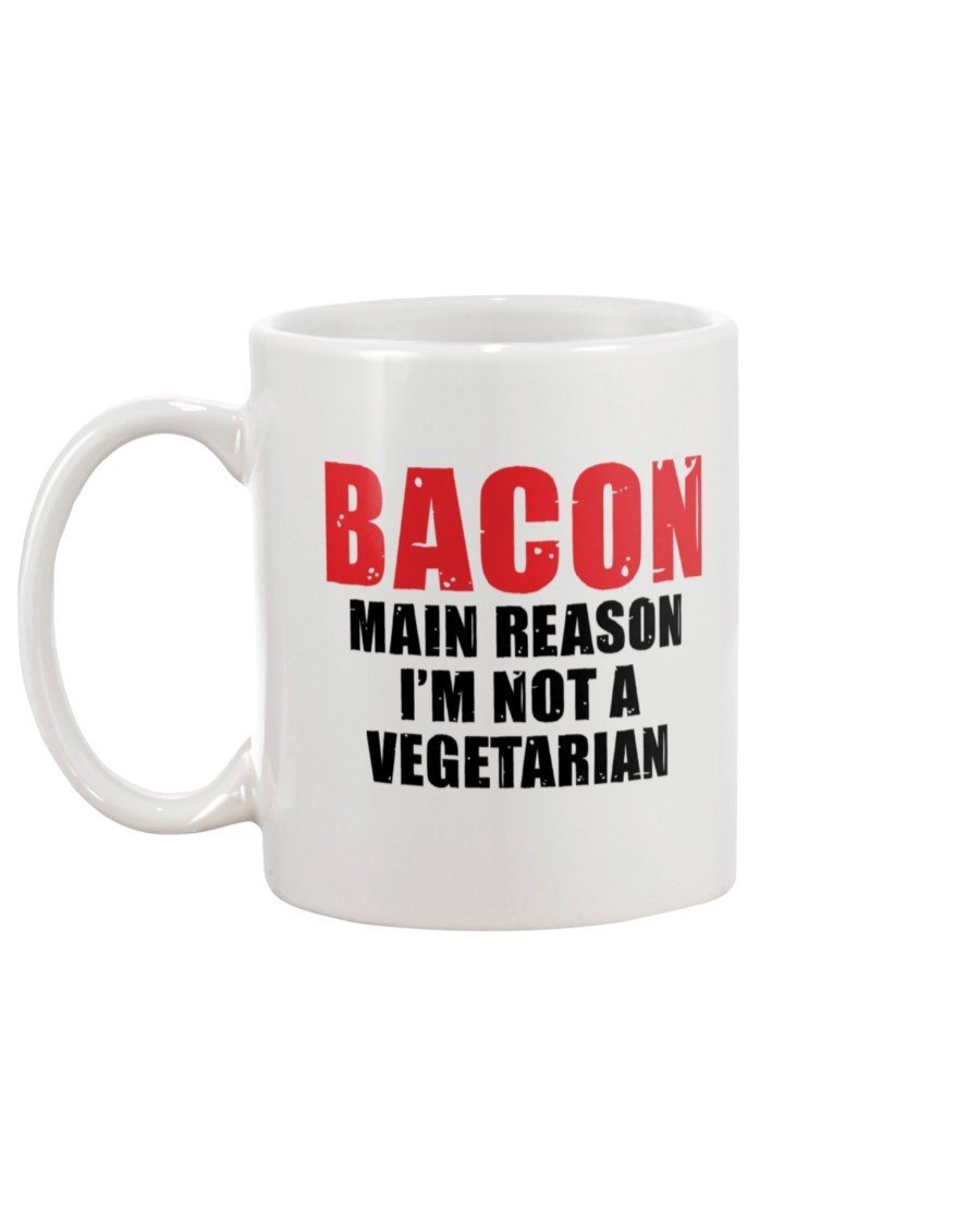 Bacon Main Reason I&#39;m Not a Vegetarian Mug Drinkware Fuel 