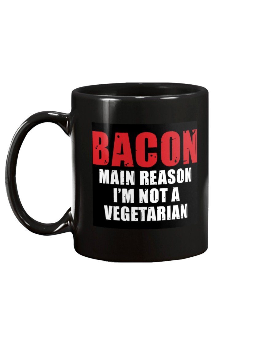 Bacon Main Reason I&#39;m Not a Vegetarian Mug Drinkware Fuel 