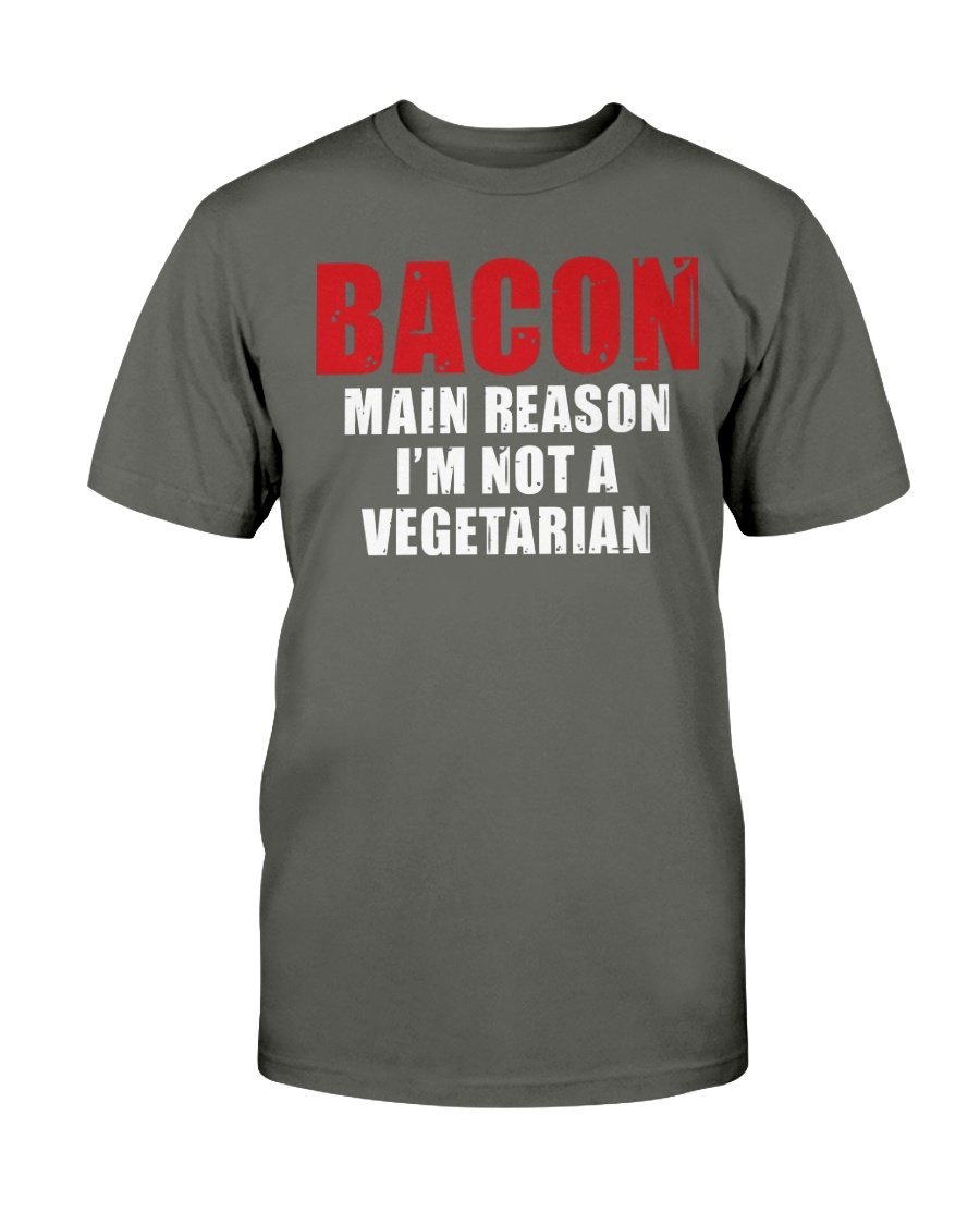 Bacon Main Reason I&#39;m Not a Vegetarian T-Shirt Apparel Fuel Dark Colored T-Shirt Smoke Gray S