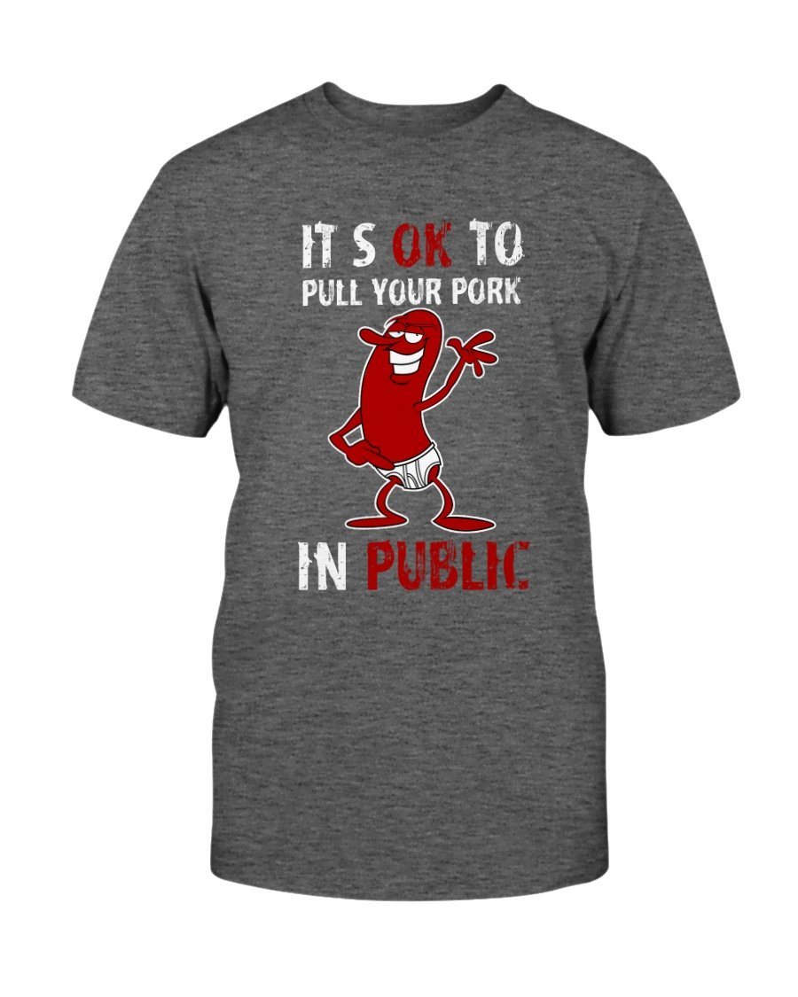 (CLASSIC) It&#39;s Okay To Pull Your Pork In Public T-Shirt Apparel Fuel Dark Colored T-Shirt Charcoal Heather S