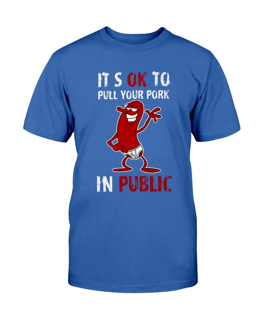 (CLASSIC) It&#39;s Okay To Pull Your Pork In Public T-Shirt Apparel Fuel Dark Colored T-Shirt Deep Royal S