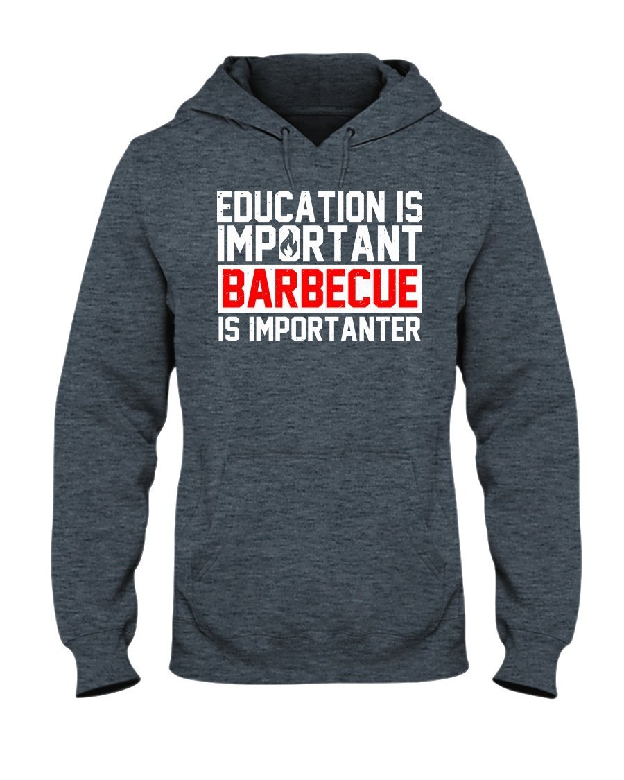 Education Is Important Barbecue Is Importanter Hoodie Apparel Fuel Dark Colored Hoodie Dark Heather S