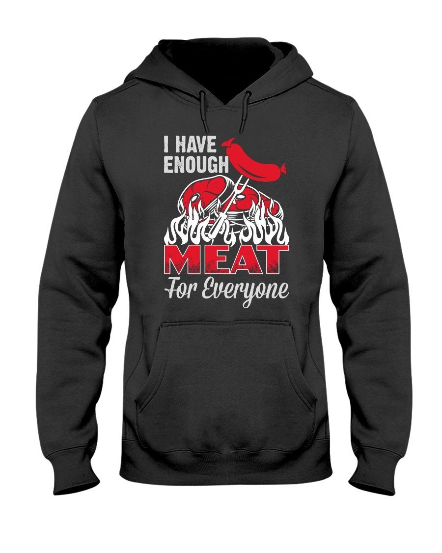 I Have Enough Meat For Everyone Hoodie Apparel Fuel Dark Colored Hoodie Black S