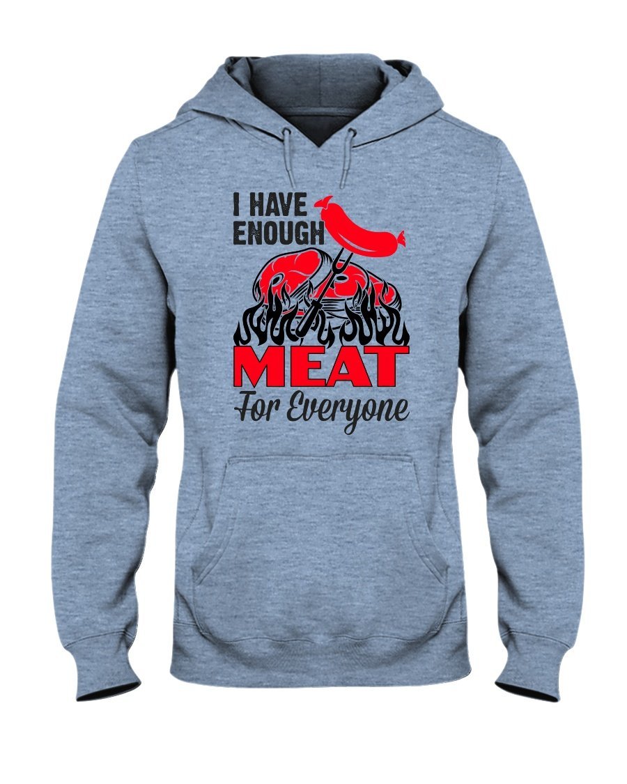I Have Enough Meat For Everyone Hoodie Apparel Fuel Light Colored Hoodie Light Blue S