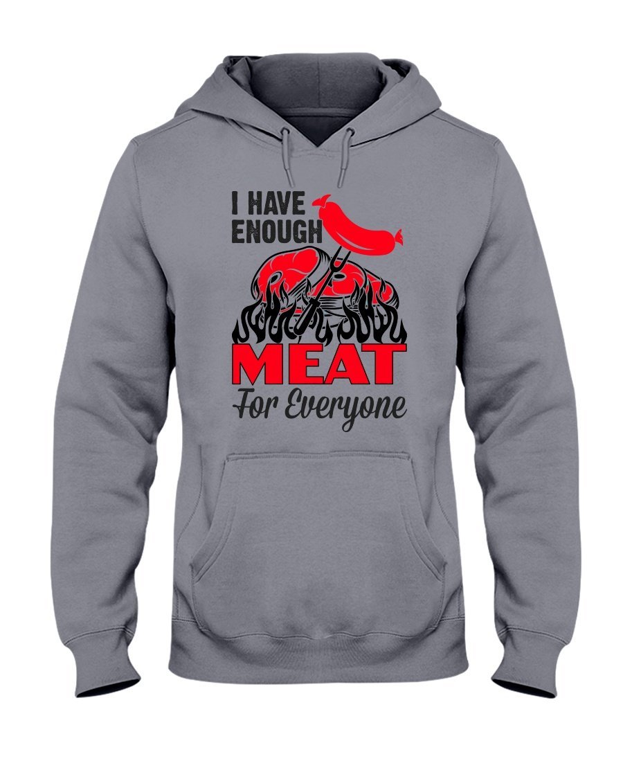 I Have Enough Meat For Everyone Hoodie Apparel Fuel Light Colored Hoodie Sports Grey S
