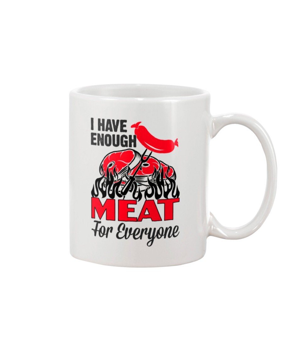 I Have Enough Meat For Everyone Mug Drinkware Fuel 15oz, White White 15Oz