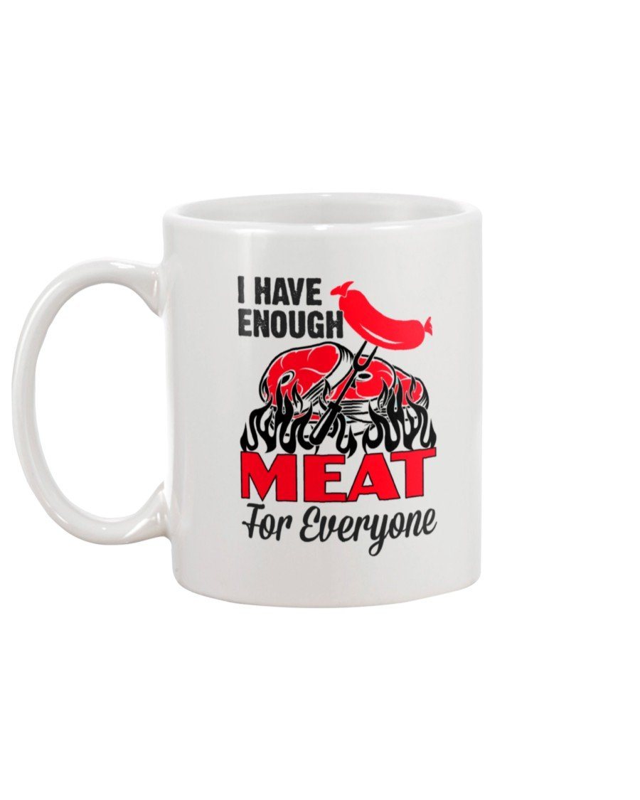 I Have Enough Meat For Everyone Mug Drinkware Fuel 