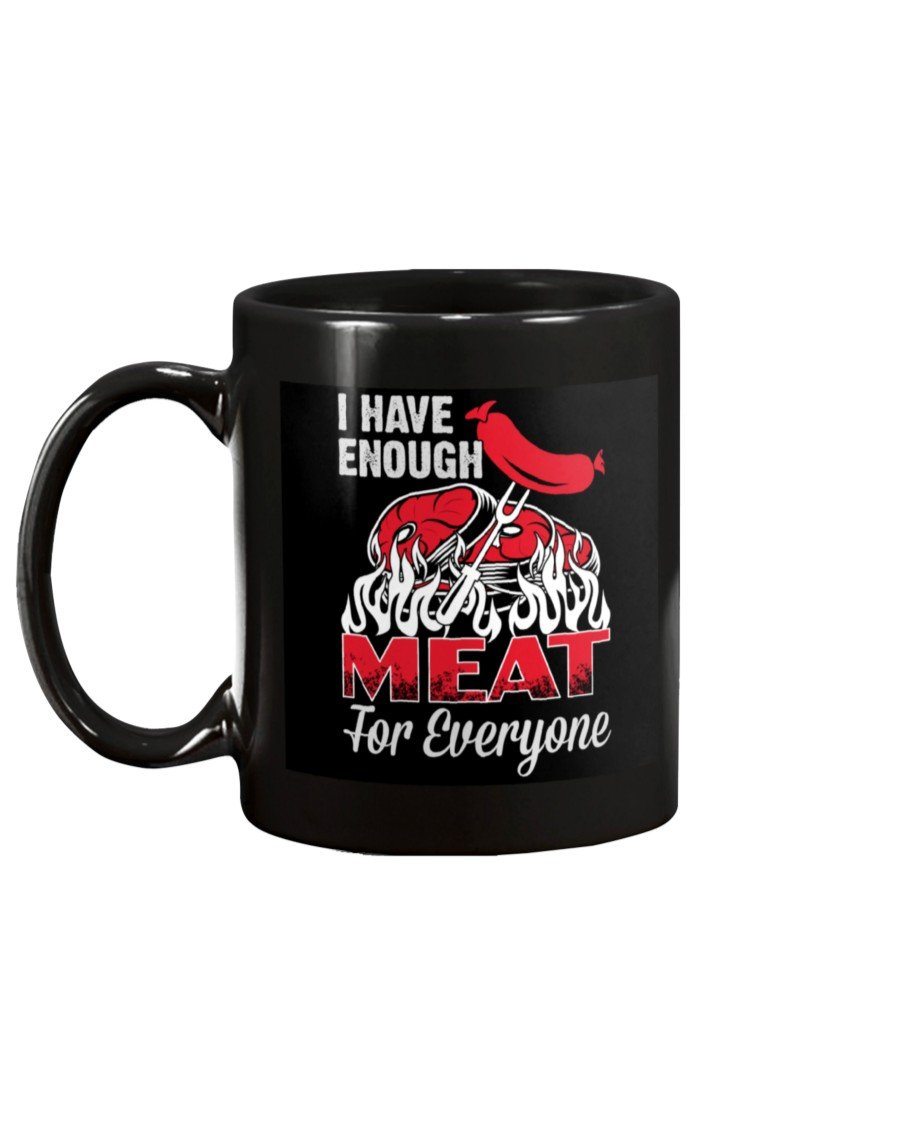 I Have Enough Meat For Everyone Mug Drinkware Fuel 