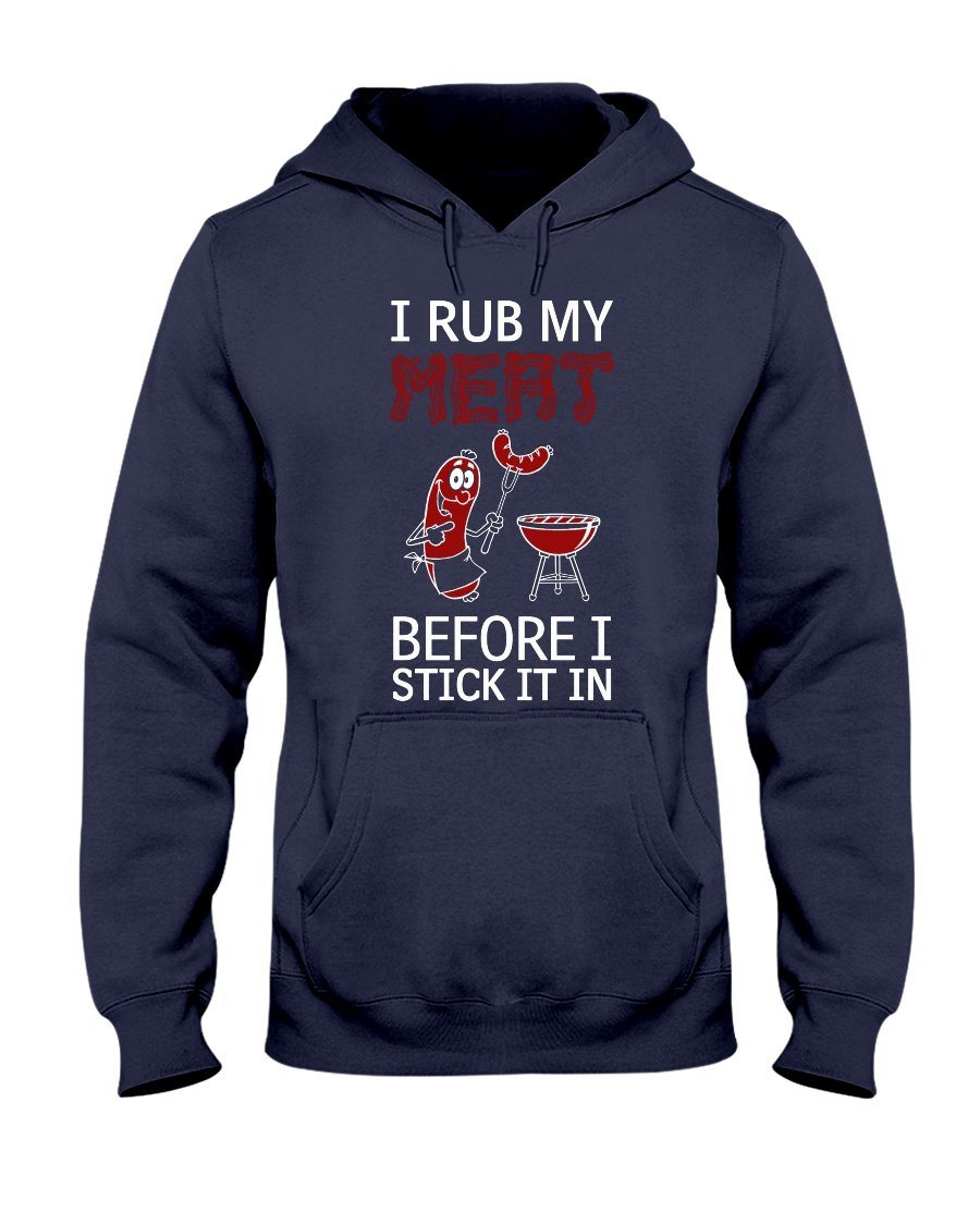 I Rub My Meat Before I Stick It In | Best Grilling BBQ Hoodie Apparel Fuel Navy S 