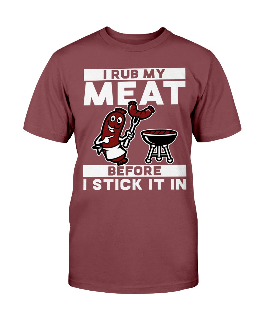 I Rub My Meat Before I Stick It In T-Shirt Apparel Fuel Cardinal Red S 