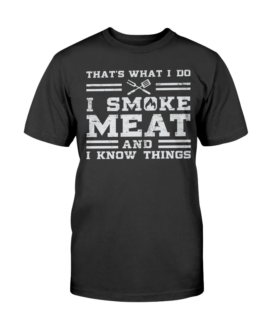 I Smoke Meat And I Know Things T-Shirt Apparel I Love Grilling Meat Black S 