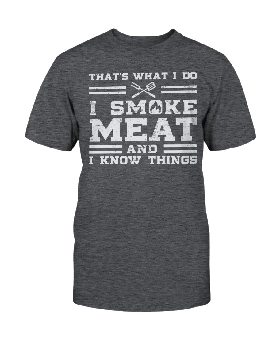 I Smoke Meat And I Know Things T-Shirt Apparel I Love Grilling Meat Charcoal Heather S 