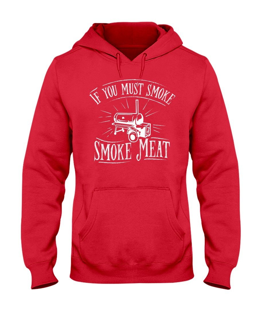 If You Must Smoke Smoke Meat Apparel Fuel Dark Colored Hoodie Red S