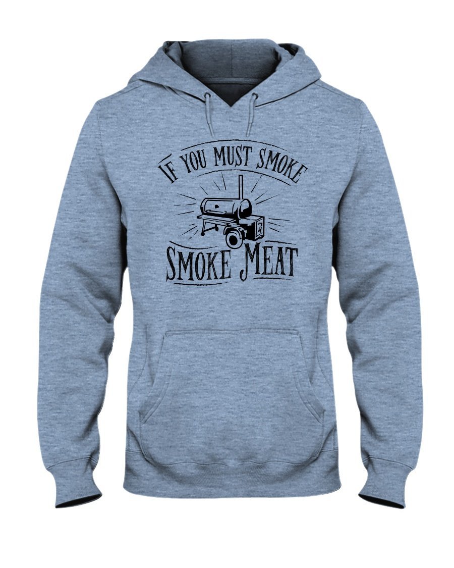 If You Must Smoke Smoke Meat Apparel Fuel Light Colored Hoodie Light Blue S