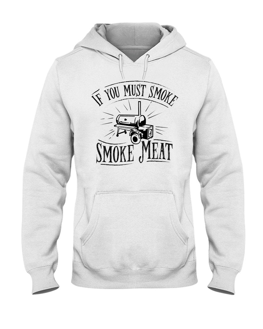 If You Must Smoke Smoke Meat Apparel Fuel Light Colored Hoodie White S