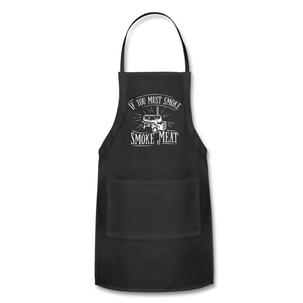 If You Must Smoke Smoke Meat Apron Adjustable Apron | Spreadshirt 1186 SPOD Black 