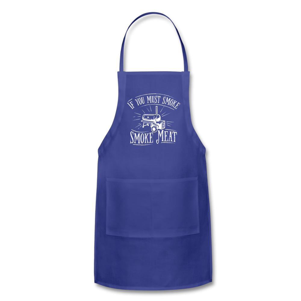 If You Must Smoke Smoke Meat Apron Adjustable Apron | Spreadshirt 1186 SPOD Royal Blue 