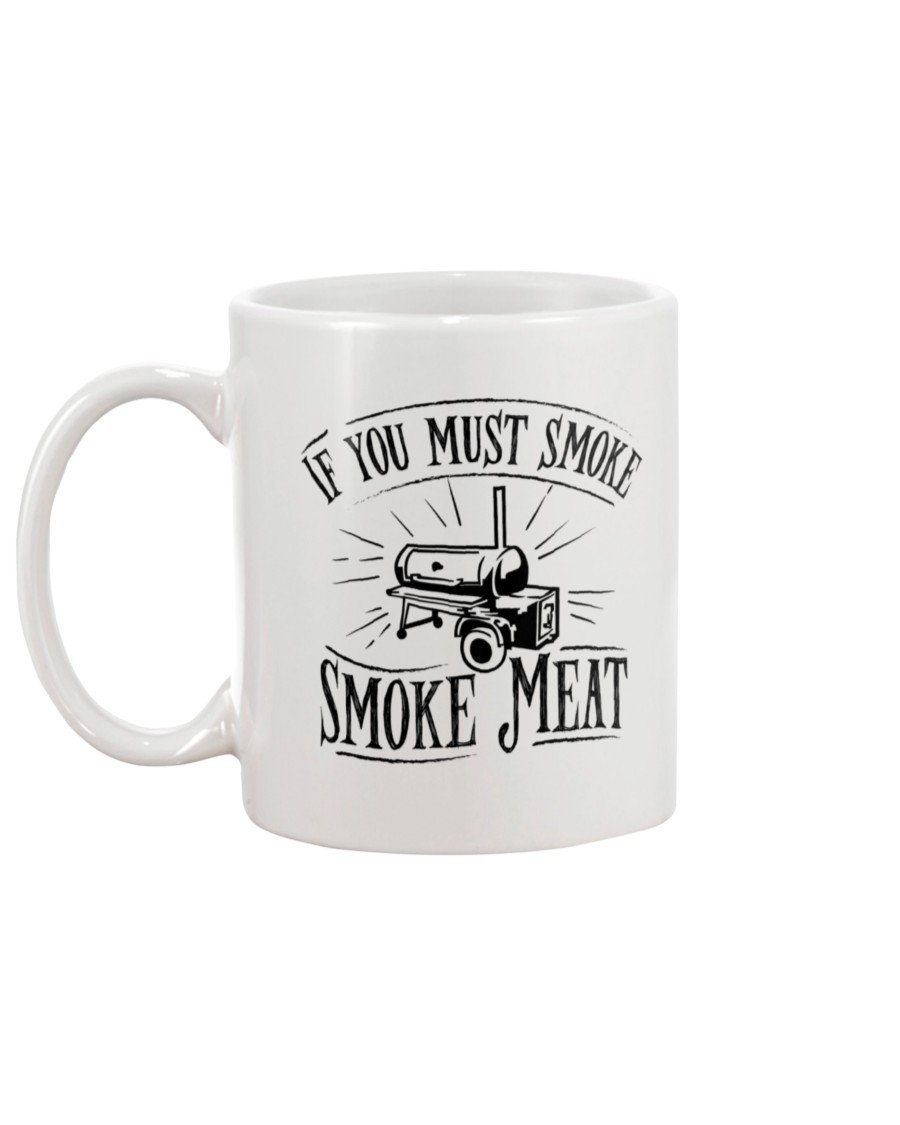 If You Must Smoke Smoke Meat Mug Drinkware Fuel 
