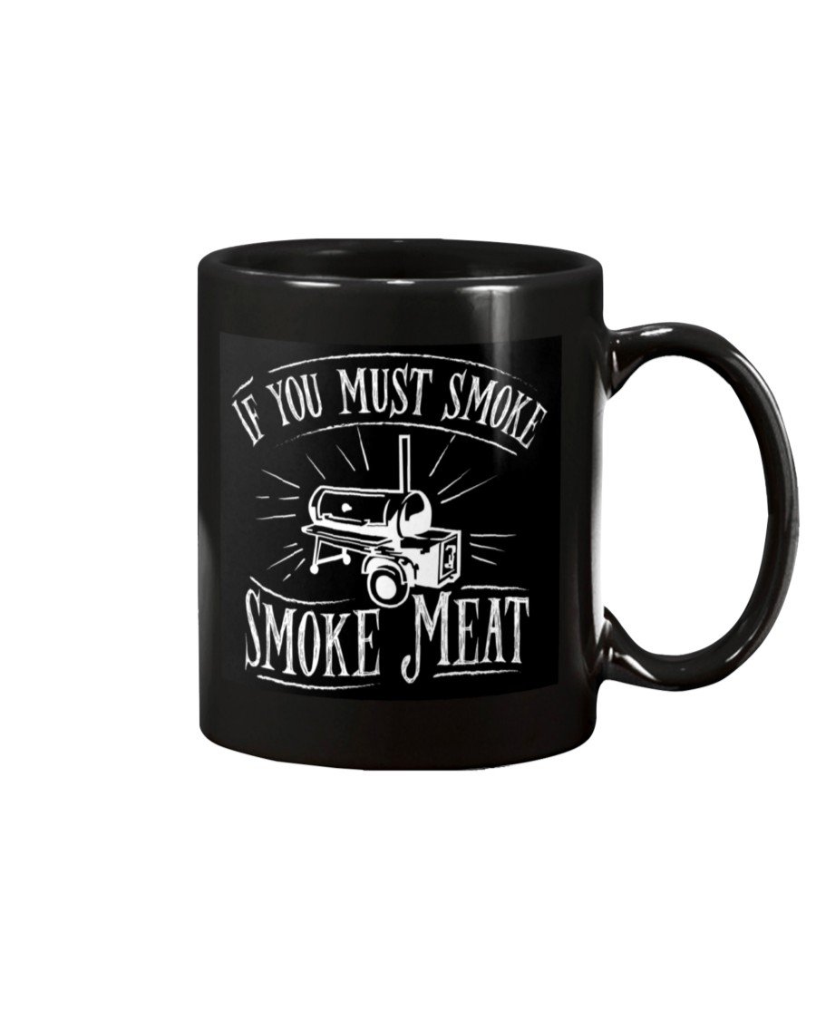 If You Must Smoke Smoke Meat Mug Drinkware Fuel 15oz, Black Black 15Oz