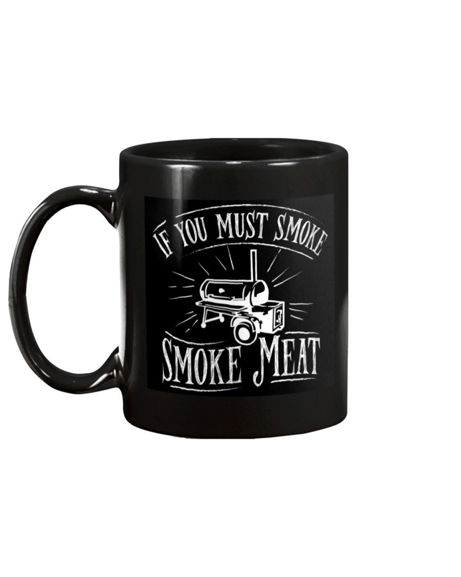 If You Must Smoke Smoke Meat Mug Drinkware Fuel 