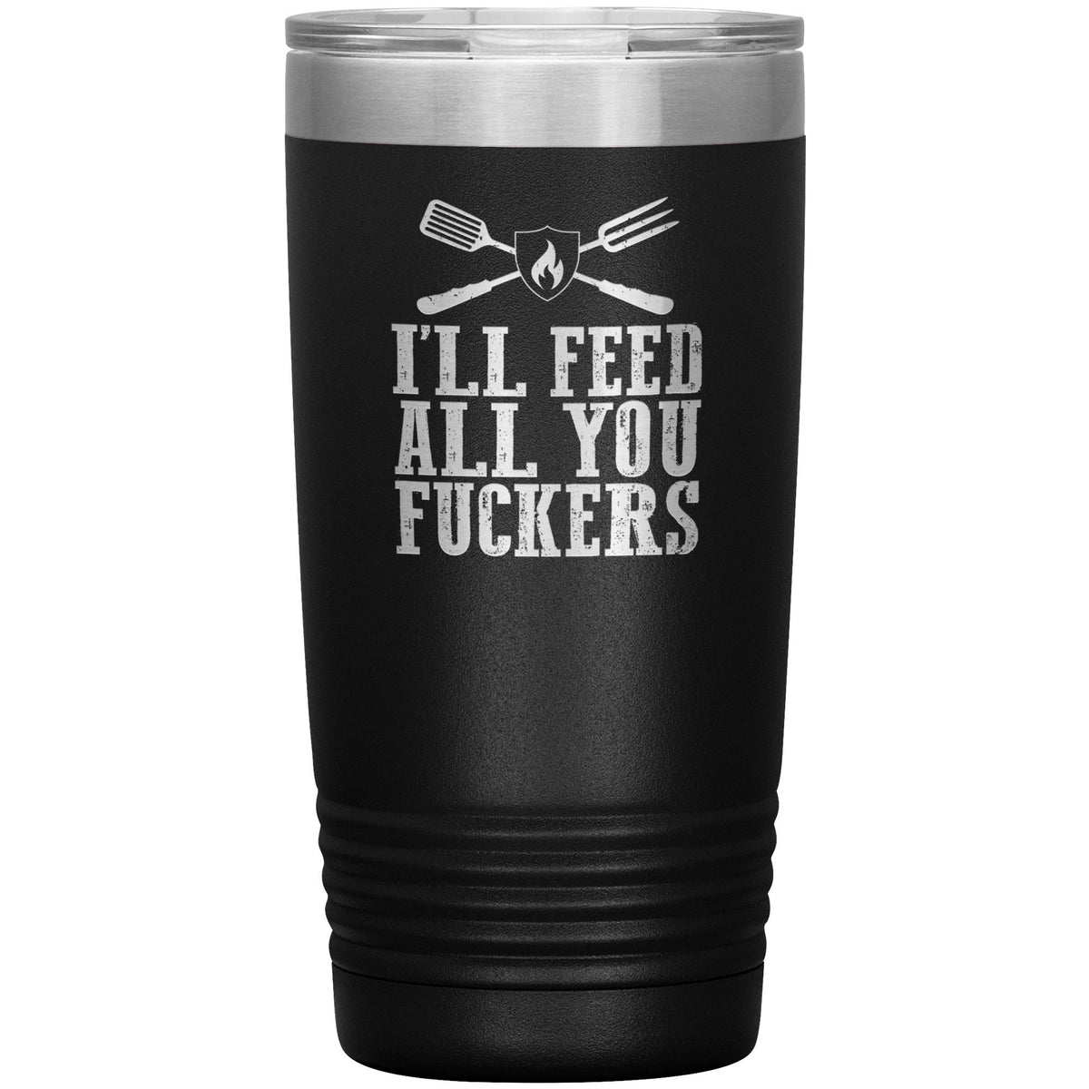 I&#39;ll Feed All You Fuckers 20oz Tumbler Tumblers teelaunch Black 