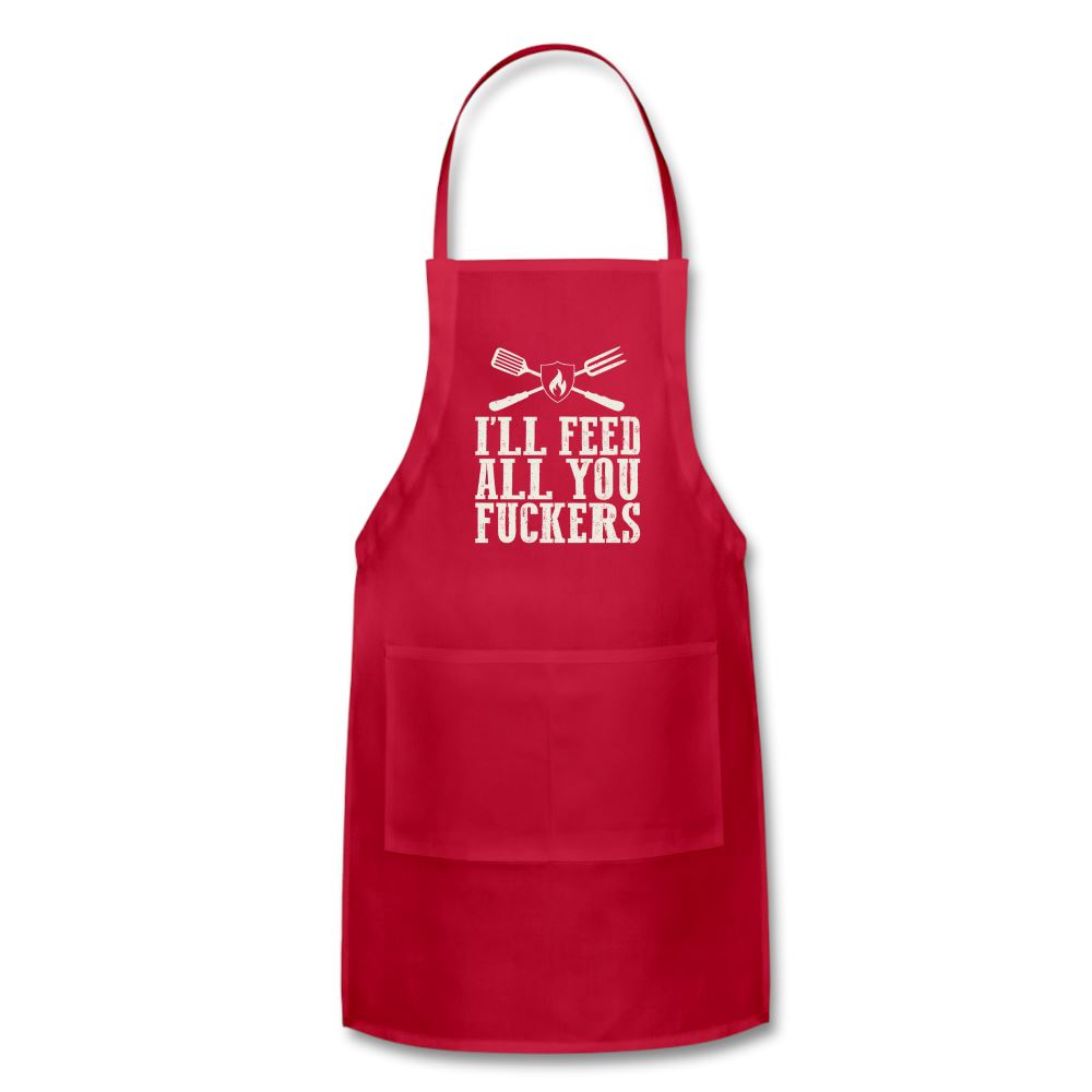 I&#39;ll Feed All You Fuckers Apron Adjustable Apron | Spreadshirt 1186 SPOD red 