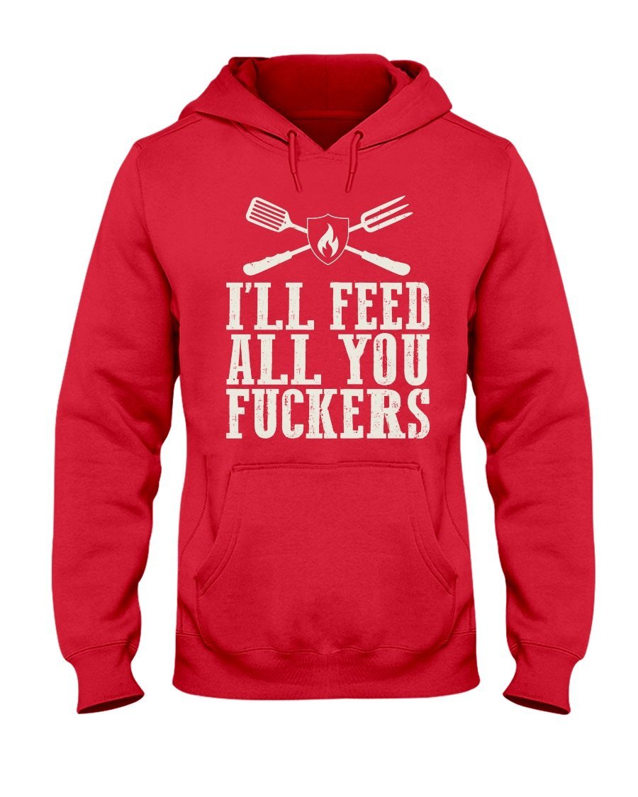 I&#39;ll Feed All You Fuckers Hoodie Apparel Fuel Dark Colored Hoodie Red S