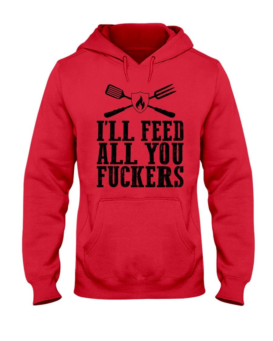 I&#39;ll Feed All You Fuckers Hoodie Apparel Fuel Light Colored Hoodie Red S