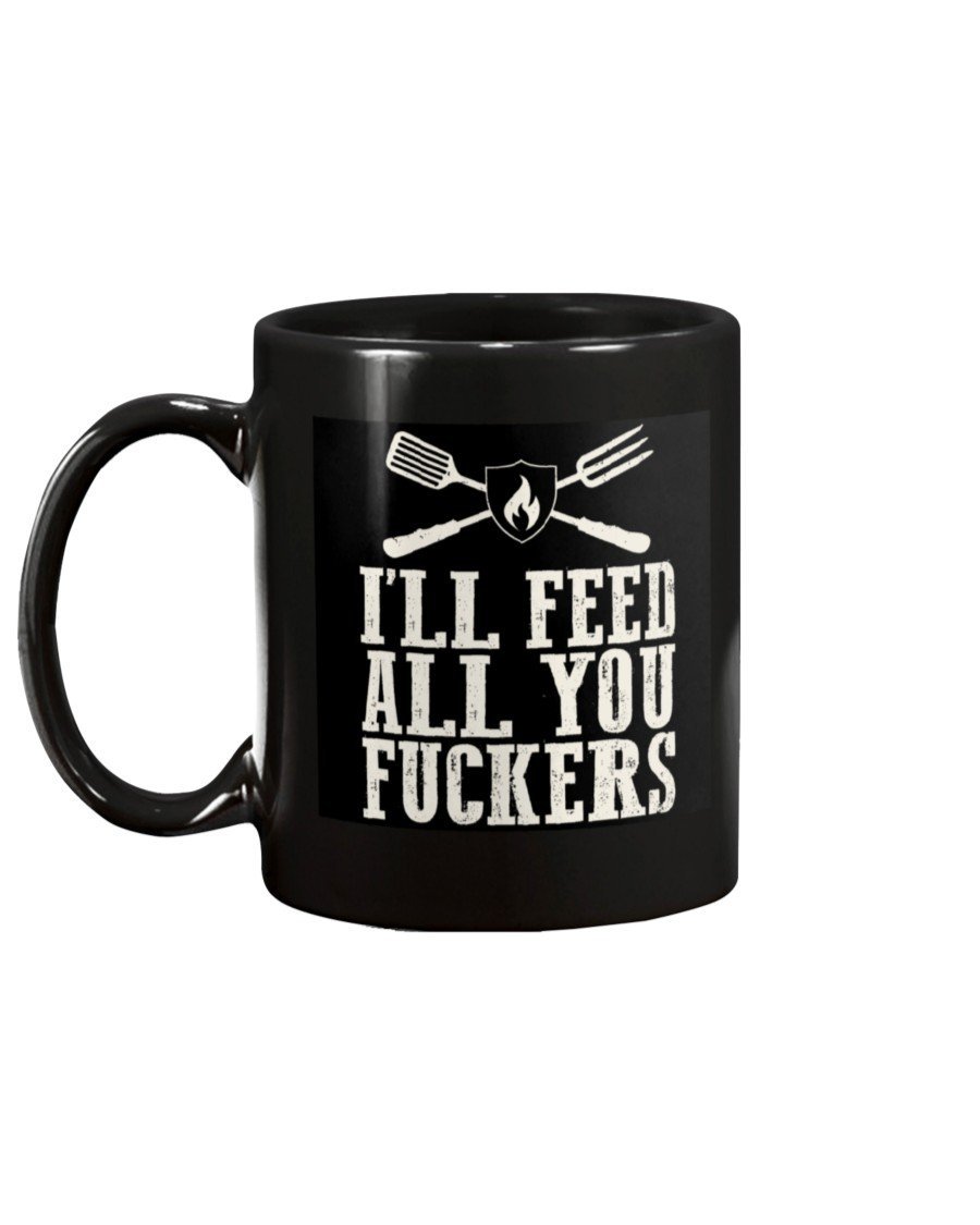 I&#39;ll Feed All You Fuckers Mug Drinkware Fuel 