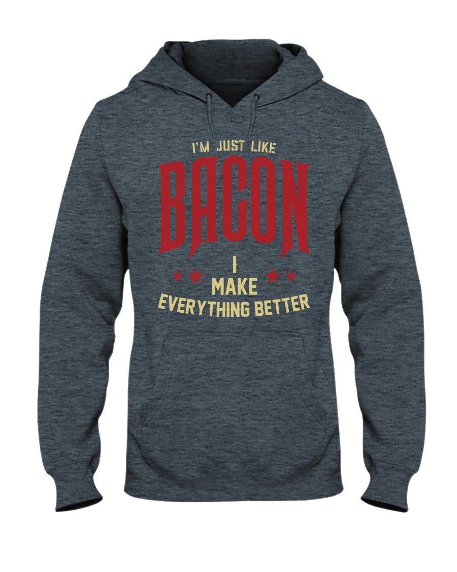 I&#39;m Just Like Bacon Hoodie Apparel Fuel Dark Colored Hoodie Dark Heather S