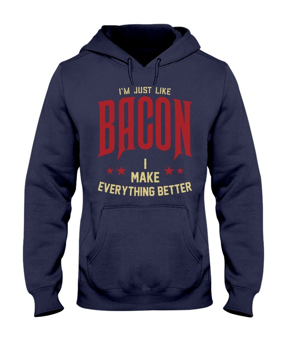 I&#39;m Just Like Bacon Hoodie Apparel Fuel Dark Colored Hoodie Navy S