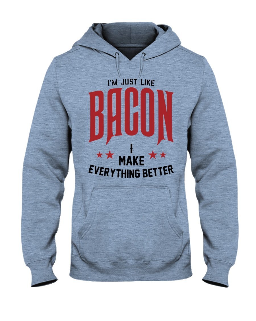 I&#39;m Just Like Bacon Hoodie Apparel Fuel Light Colored Hoodie Light Blue S