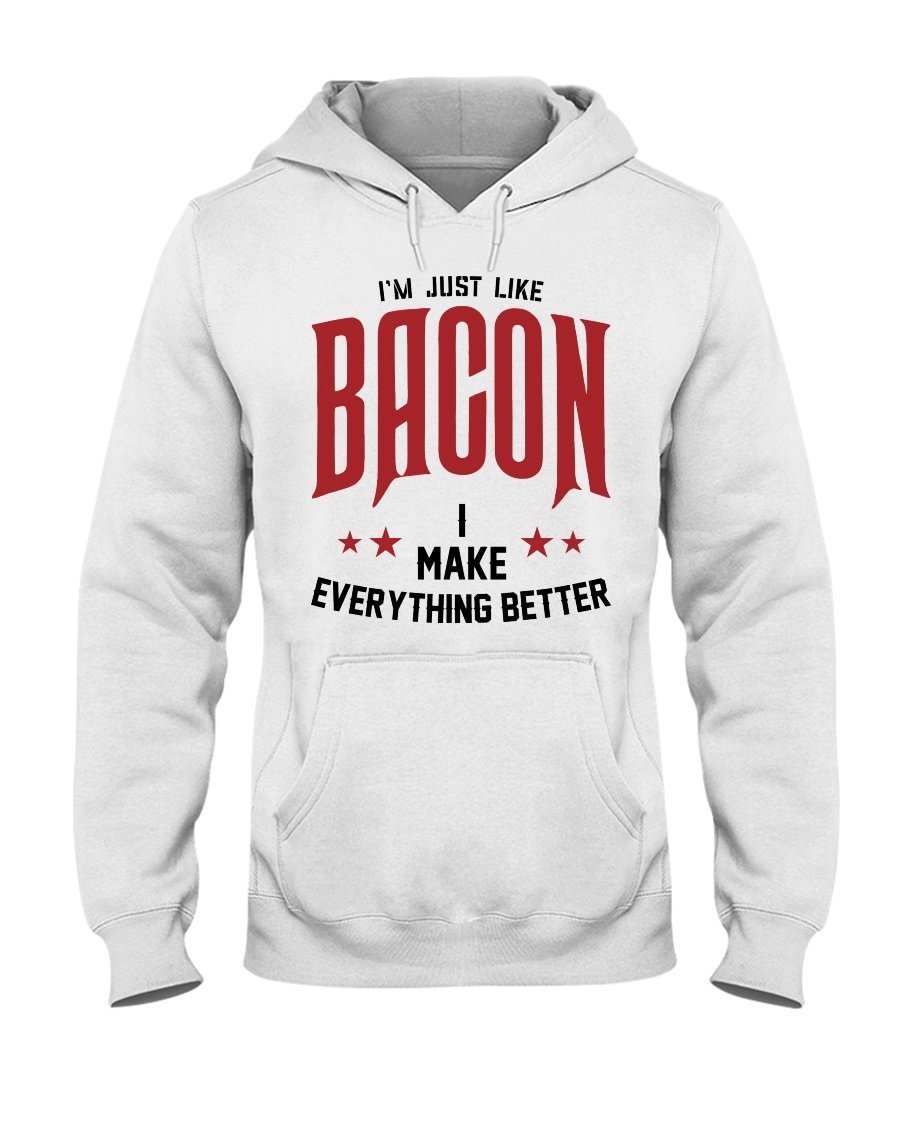 I&#39;m Just Like Bacon Hoodie Apparel Fuel Light Colored Hoodie White S