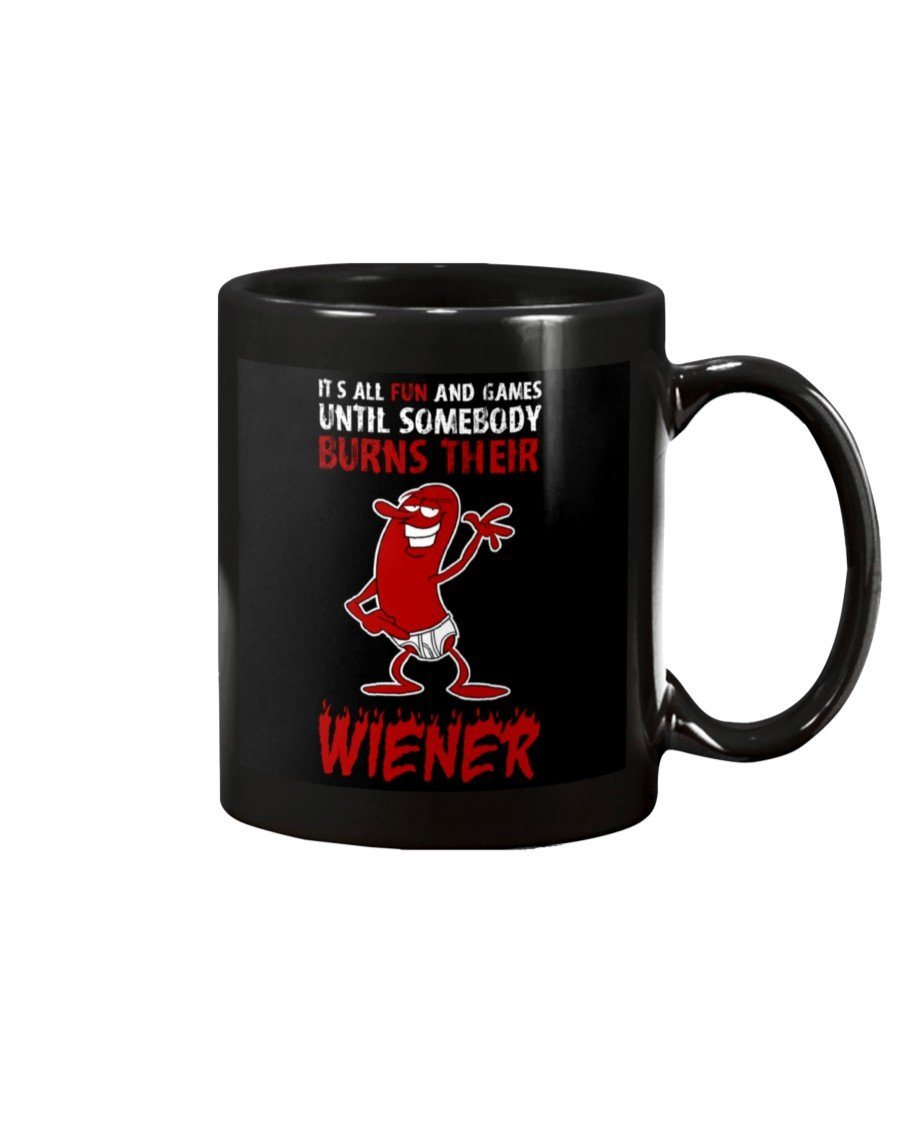 It's All Fun And Games Till Someone Burns Their Wiener Mug Drinkware Fuel 15oz, Black Black 
