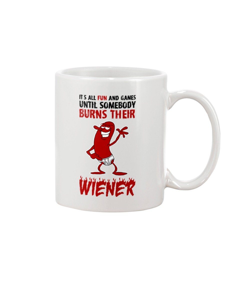 It&#39;s All Fun And Games Till Someone Burns Their Wiener Mug Drinkware Fuel 15oz, White White 