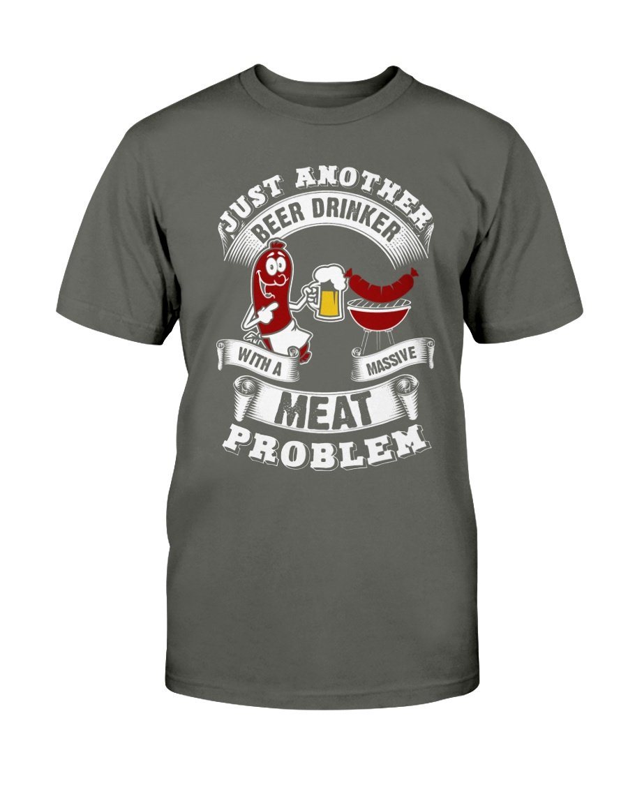 Just Another Beer Drinker With A Massive Meat Problem Apparel Fuel Dark Colored T-Shirt Smoke Gray S