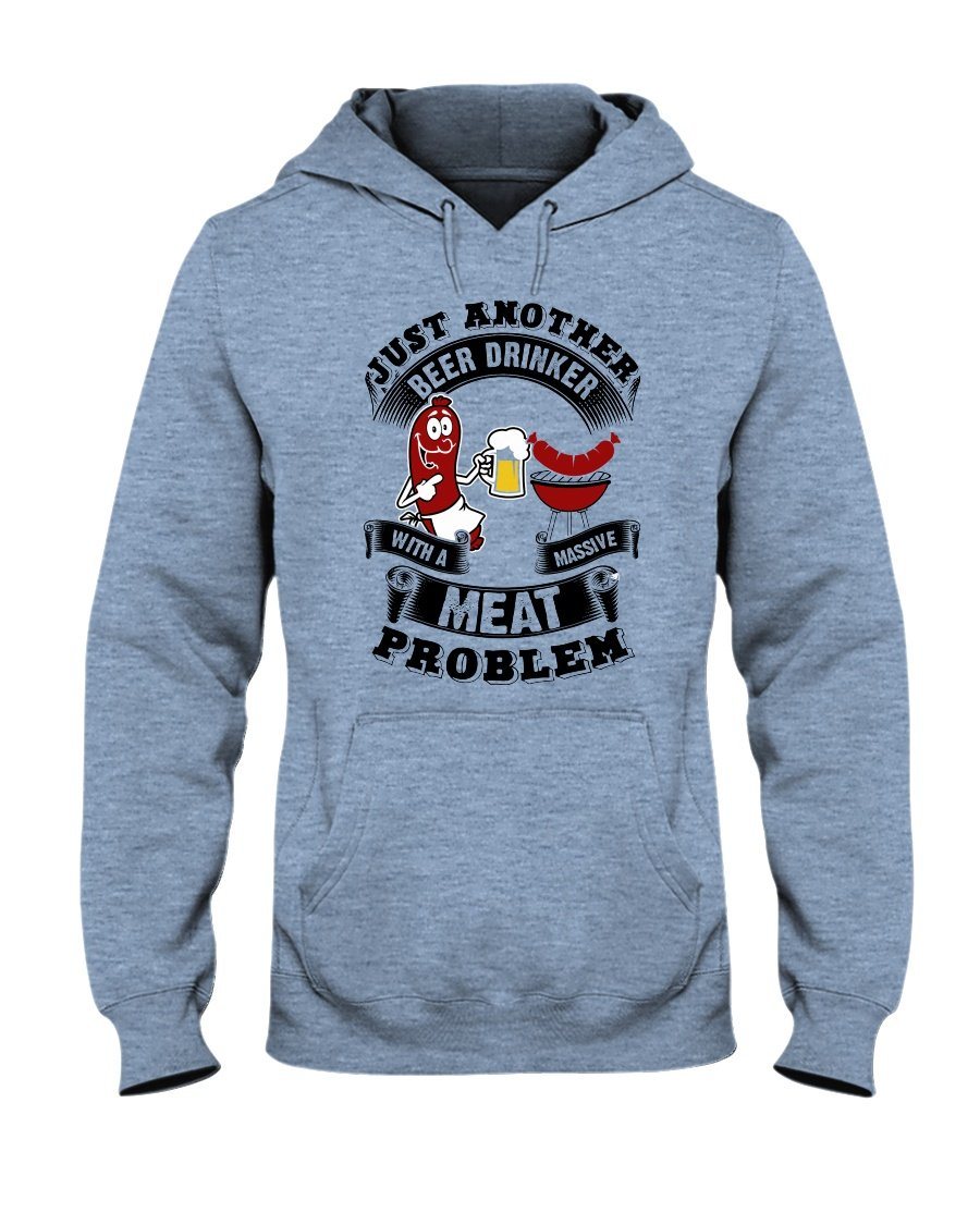 Just Another Beer Drinker With A Massive Meat Problem Hoodie Apparel Fuel Light Colored Hoodie Light Blue S