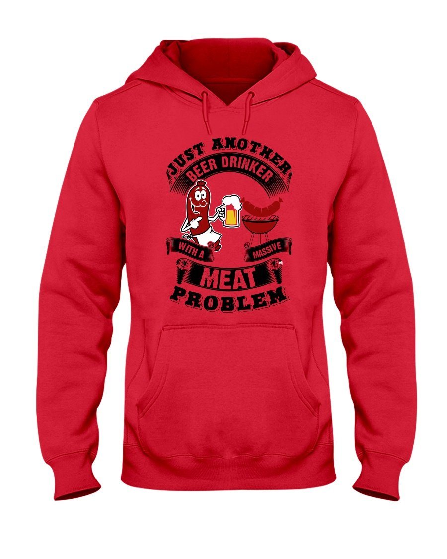 Just Another Beer Drinker With A Massive Meat Problem Hoodie Apparel Fuel Light Colored Hoodie Red S