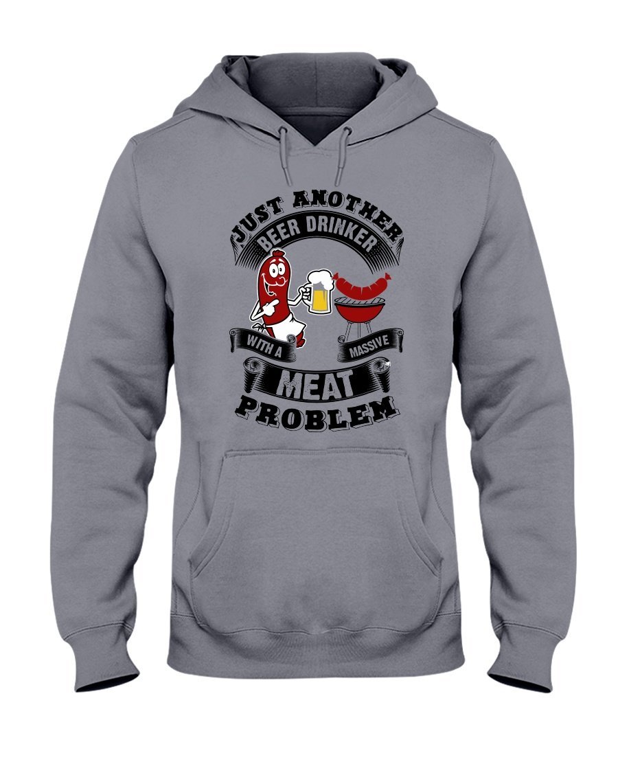 Just Another Beer Drinker With A Massive Meat Problem Hoodie Apparel Fuel Light Colored Hoodie Sports Grey S
